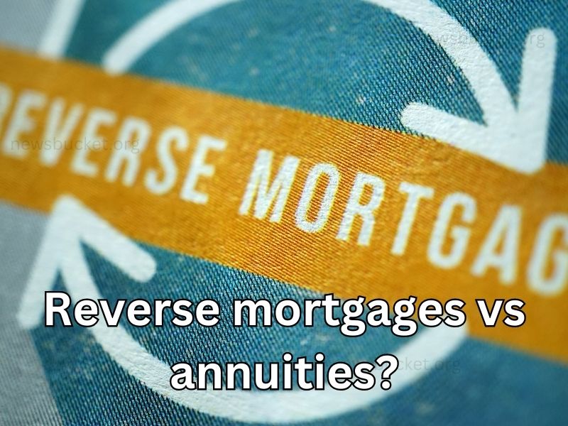 Reverse Mortgage vs. Annuities: Which Is Better?